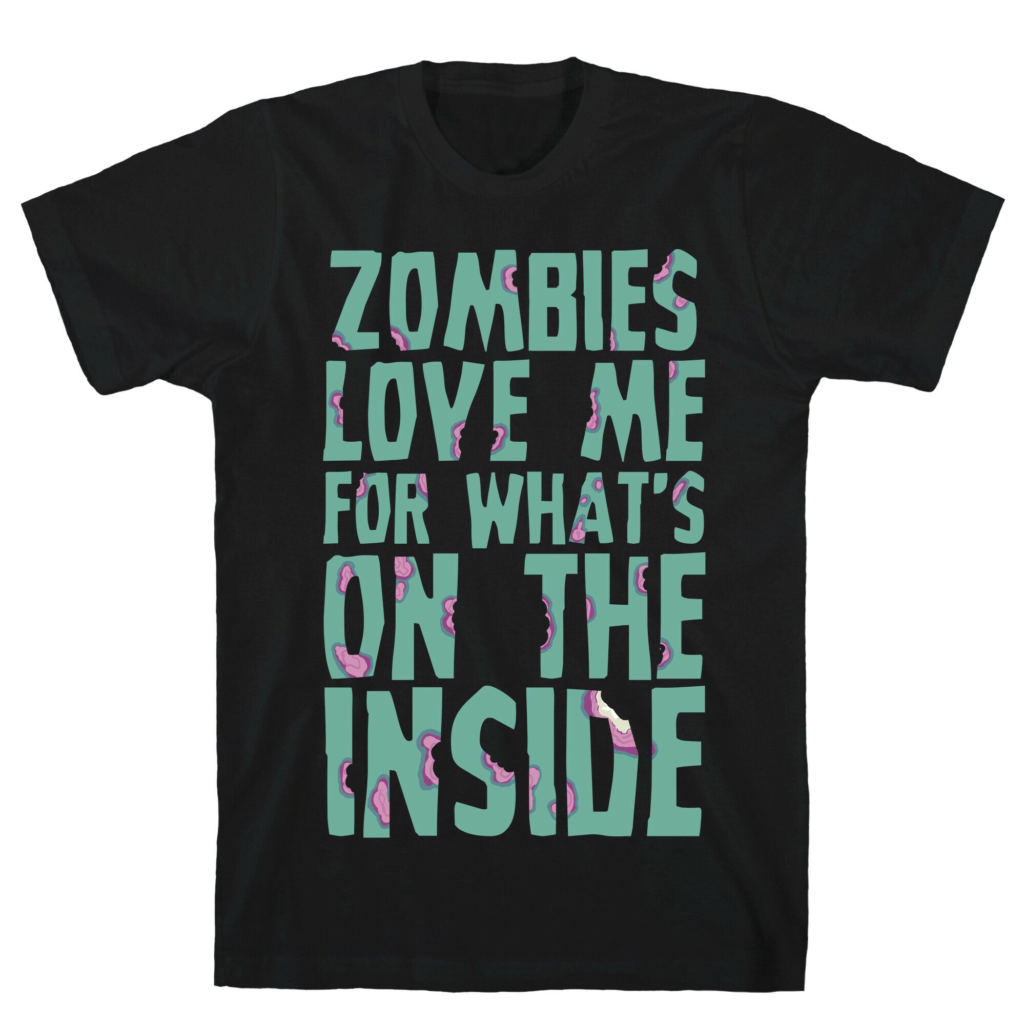 Zombies Love Me For What's On The Inside T-Shirt